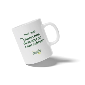 Caneca | Vamos nos desesperar com calma